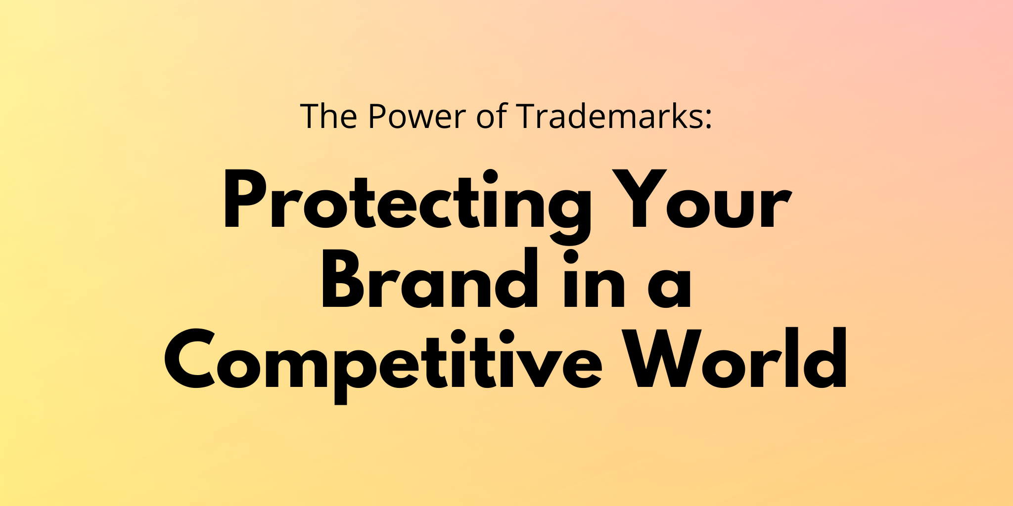 Protecting Your Brand in a Competitive World